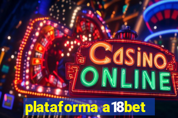 plataforma a18bet